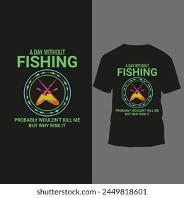a day without fishing probably wouldn't kill me but why risk it