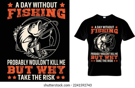 A day without fishing t shirt