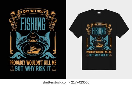 A day without fishing vector typography t-shirt design. Perfect for print items and bags, posters, cards, vector illustration. Isolated on black background
