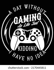 Day Without Gaming Like Just Just Stock Vector (Royalty Free ...