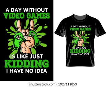 A day without gaming t shirt design, T Shirt Design Vector