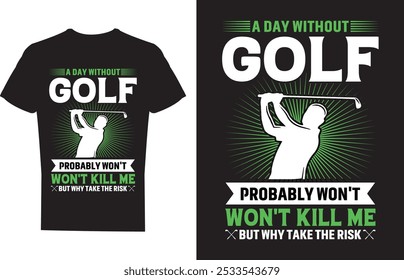 A Day Without Golf  T shirt Design