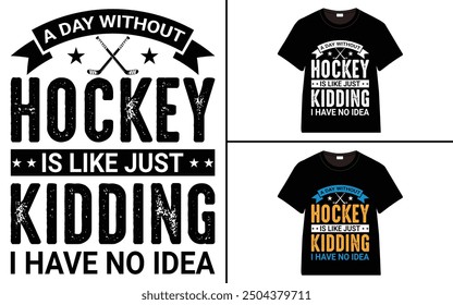 A day without hockey is like, just kidding, I have no idea t-shirt collection, T-shirt Design vector, Trendy