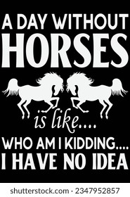 
A Day Without Horses Is Like eps cut file for cutting machine