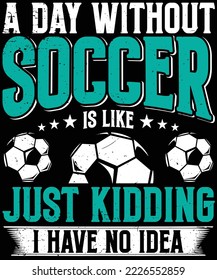 Un Día Sin Fútbol Es Como Simplemente Secuestrar No Tengo Idea De Diseñar Camisetas.
