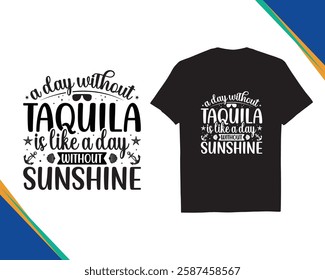 A Day Without Tequila is like a day without sunshine - Decorative with Ornament Funny Quotes Typography Summer Beach Party Black t-shirt Design Holiday concept art, Silhouette eps10