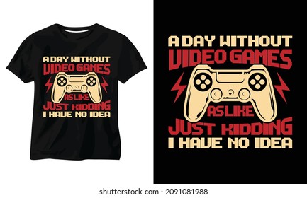 A DAY WITHOUT VIDEO GAME IS LIKE JUST KIDDING I HAVE NO IDEA 2