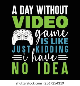 A Day Without Video Game T-Shirt Design. 