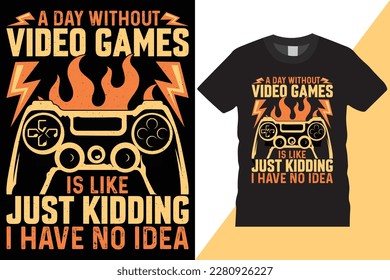 A day without video games is like just kidding I have no idea gaming t-shirt design Template. Funny typography grunge vector game controller minimalist t shirt ready for print, Poster, Textiles, etc.