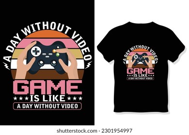 a day without video games is like a day without video t shirt, Funny gaming t shirt
