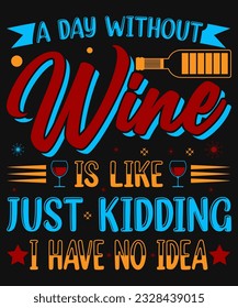 Un día sin vino es como una broma no tengo idea de diseño de camisetas