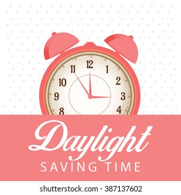 Daylight saving time concept, creative text on white background with time clock.