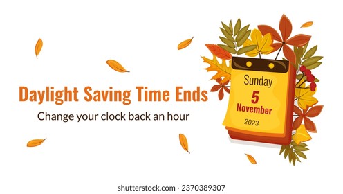 Daylight saving time ends. Calendar with the date of November 5 on the autumn leaves background. 2023. The reminder text - change clock back one hour. Vector illustration