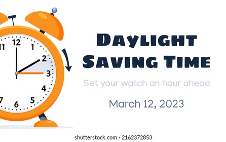 Daylight Saving Time March 12, 2023 Concept. Clock set to an hour ahead. Spring Forward, Summer Time. Web Banner with call to switch to dst.