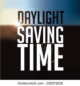 Daylight saving time text and background EPS 10 vector royalty free stock illustration for greeting card, ad, promotion, poster, flier, blog, article, social media, marketing, inspiration