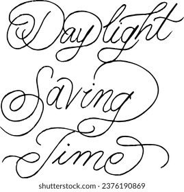 Daylight Saving Time vector graphic illustration. Beautiful Daylight Savings calligraphy. Good for printed greeting cards, social media, flyers, billboards, t-shirt designs, etc.