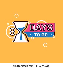Days left sign numbers eight. Shopping day countdown. Modern flat style vector illustration. Template for banner, flyer, Sale, offer, promotion, ad, blog, marketing. Eps 8