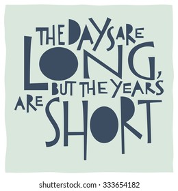 The days are long, but the years are short. Calligraphy