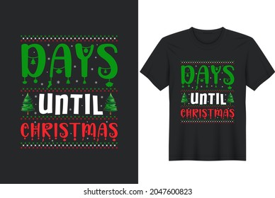 Days Until Christmas Day T Shirt - Christmas t shirts design, Vector graphic, typographic poster or t-shirt.