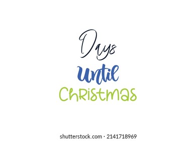 Days Until Christmas Quotes. Creative Vector Typography Concept