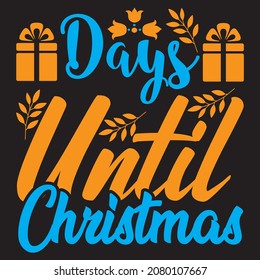 Days until Christmas, t-shirt design vector file.