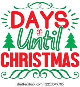 Days Until Christmas T-shirt Design Vector File.