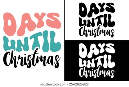 Days Until Christmas T-shirt design, Christmas day typography t-shirt design, Retro Christmas typography