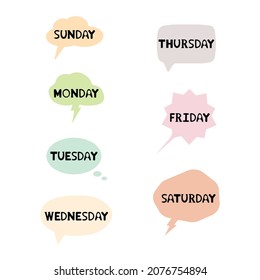 Days of the week. Black letters in speech bubbles. Sunday, Monday, Tuesday, Wednesday, Thursday, Friday, Saturday. Modern trendy illustration, hand lettering for schedule, calendar, To do list. 