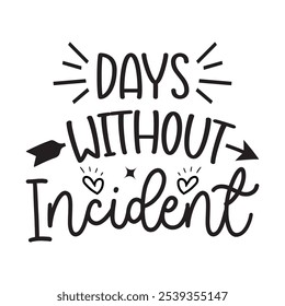 Days Without Incident, Typography T shirt Design, Motivational Quotes,  vector illustration, graphic template, print on demand, vintage