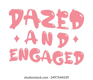 Dazed and engaged Love quote retro groovy typography