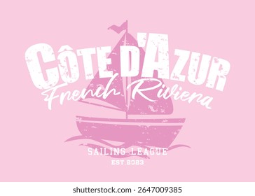 Côte d'Azur, French Riviera. Sail boat concept vintage quote slogan typography. Vector illustration design for fashion graphics, t shirt prints, posters, slogan tees, stickers, frames.