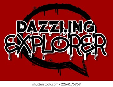 Dazzling Explorer. Graffiti tag. Abstract modern street art decoration performed in urban painting style.
