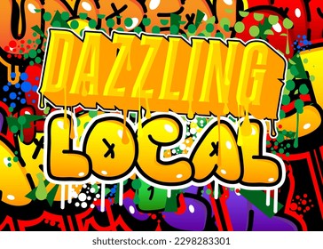 Dazzling Local. Graffiti tag. Abstract modern street art decoration performed in urban painting style.