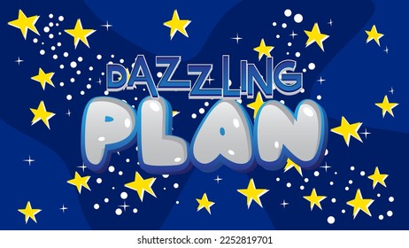 Dazzling Plan. Word written with Children's font in cartoon style.