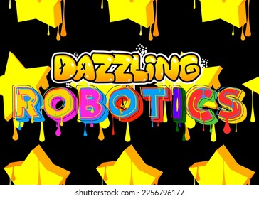 Dazzling Robotics. Graffiti tag. Abstract modern street art decoration performed in urban painting style.