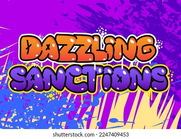 Dazzling Sanctions. Graffiti tag. Abstract modern street art decoration performed in urban painting style.