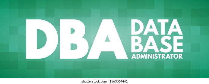 DBA Database Administrator - information technician responsible for directing or performing all activities related to maintaining performance and security of a database, acronym text
