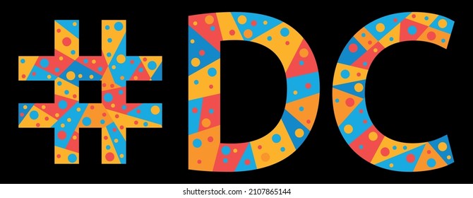 DC Hashtag. Mosaic isolated text. Letters from pieces of triangles, polygons and bubbles. #DC is abbreviation for the US American District of Columbia for print, clothing, t-shirt, poster, banner, fly