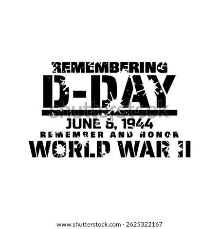 D-Day to celebrate on June 6th. Remembering the history of the Second World War.