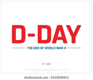 D-Day, D Day, End of World War-11, United States Day, National Day, 6th June, Concept, Editable, Typographic Design, typography, Vector, Eps, United states day, Memories, End of World War, Text, 