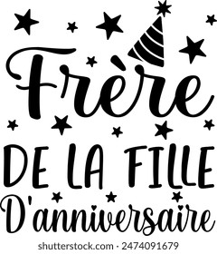 Frère De La Fille D'anniversaire (eng: Brother of the Birthday Girl) vector hand drawn lettering in French