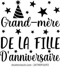 Grand-Mère De La Fille D'anniversaire (eng: Grandma's Birthday Girl) vector hand drawn lettering in French