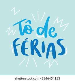 Tô de férias. I'm on vacation in brazilian portuguese. Modern hand Lettering. vector.