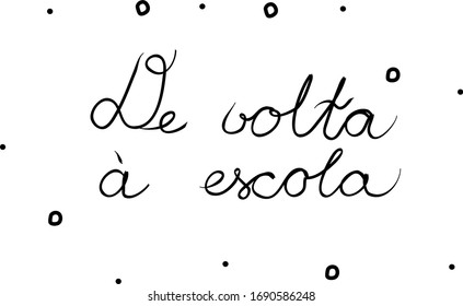 De volta à escola phrase handwritten with a calligraphy brush. Back to school in portuguese. Modern brush calligraphy. Isolated word black