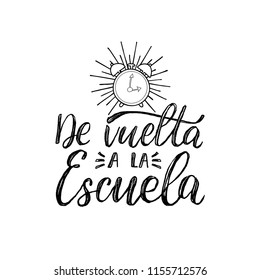 De Vuelta A La Escuela, vector hand lettering. Translation from Spanish to English of phrase Back To School. Calligraphic inscription with alarm clock illustration on white background.