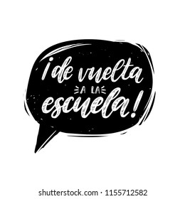 De Vuelta A La Escuela, vector hand lettering. Translation from Spanish to English of phrase Back To School. Calligraphic inscription in speech bubble.