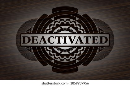 Deactivated text inside wooden realistic emblem. Brown handsome background. Vector illustration. 