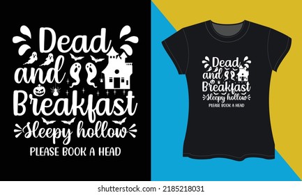 Dead And Breakfast Sleepy Hollow Please Book A Head, It's A Halloween Svg T-shirt Design. Perfect For Print Items And Bags, Posters, Cards, Vector Illustration. 
Isolated On Black Background