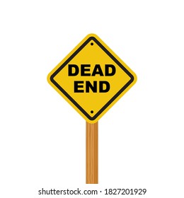 Dead End Sign. The road sign is yellow with black text on a wooden post. Vector illustration flat design. Isolated on white background. End symbol.