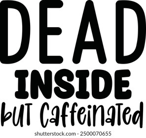 Dead inside but caffeinated design